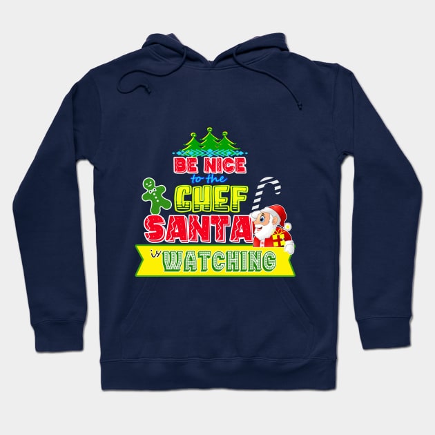 Be nice to the Chef Santa is watching gift idea Hoodie by werdanepo